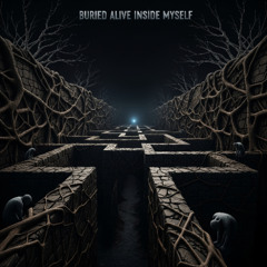 Buried Alive Inside Myself