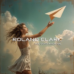 You Don't Know Me _ Roland Clark
