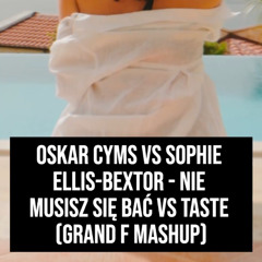 Nie musisz się bać vs Taste (Grand F Mashup)