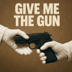 Give me the Gun