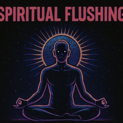 spiritual flushing