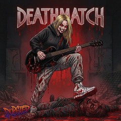 Deathmatch (Dubstep)