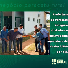 Prefeitura de Paracatu inaugura abatedouro de aves com capacidade de abater 1.500 por dia.