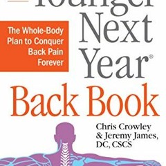 VIEW PDF 📄 The Younger Next Year Back Book: The Whole-Body Plan to Conquer Back Pain