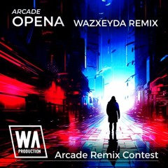 Arcade - Opena (Wazxeyda Remix) [W. A. Production & Arcade Remix Contest]
