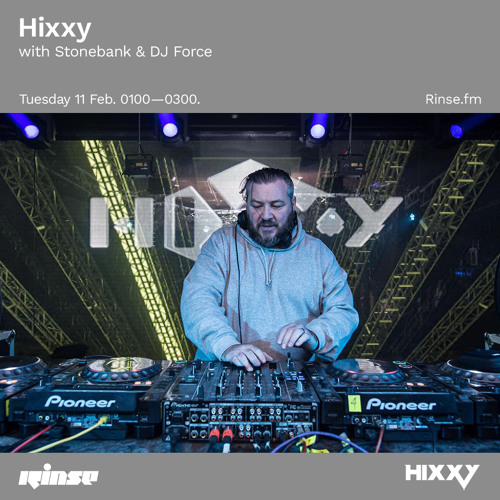 Hixxy with Stonebank and DJ Force - 11 February 2020
