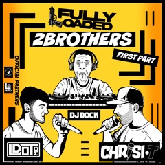 FULLY LOADED - 2 BROTHERS "The First Part"