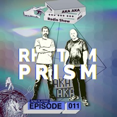 AKA AKA pres. Rhythm Prism Radio #011
