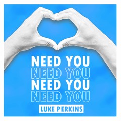 Luke Perkins - Need You
