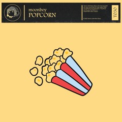 moonboy - popcorn 🍿