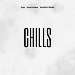 Chills (feat. Scootie Wop & ELI MONTANNA)