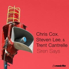 Chris Cox, Steven Lee & Trent Cantrelle - Siren Says (Original Mix)
