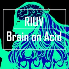 Riuv - Brain On Acid