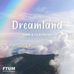 AXM & Clayrush - Dreamland [FTUM Release] · Chill / Tropical Background Music