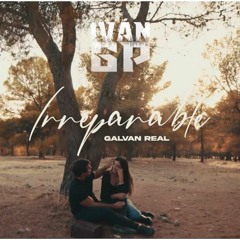 Galvan Real - Irreparable (Iván GP Rumbaton Edit)[Extended]