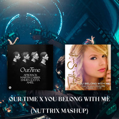 Our Time x You Belong With Me (NUTTRIX Mashup) Preview [FREE DOWLOAD]