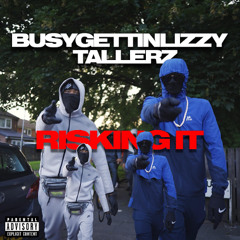 Busygettinlizzy x _Tallerz - Risking It  Tallerz - Busygettinlizzy