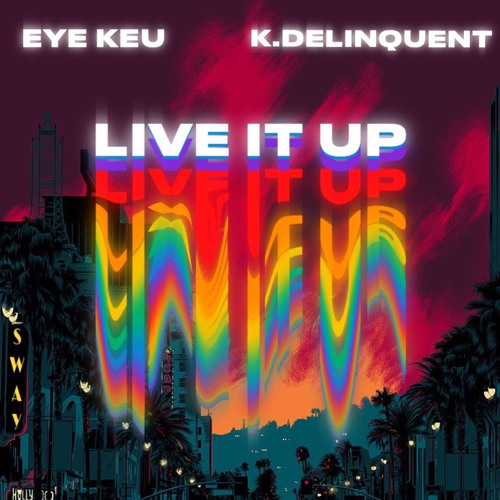 Live It Up feat. K.Delinquent