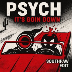 Psych (Eklypse & Zouth Remix) X It's Goin Down (Southpaw Edit) FREE DL!)
