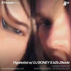 Hypnotist w/ DJ BONEY S b2b Zikade (*Berlin) - 14-Mar-23