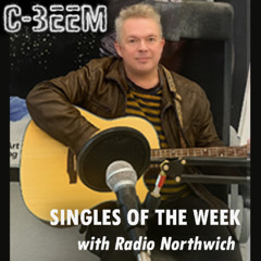 C-Beem SINGLES OF THE WEEK with Radio Northwich