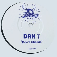 DAN T - Don't Like Me [FRR016] Friday Rush Rec / 23rd October 2020