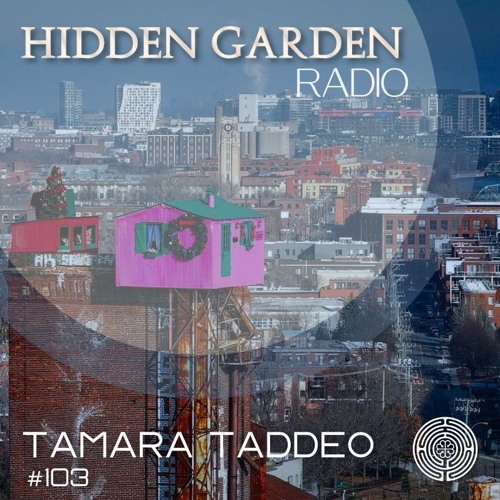 Hidden Garden Radio #103 by Tamara Taddeo