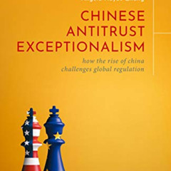 [Free] PDF 💝 Chinese Antitrust Exceptionalism: How The Rise of China Challenges Glob