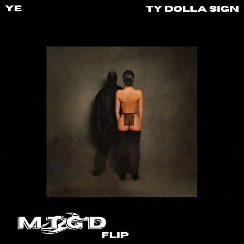 ¥$, YE, TY DOLLA $IGN - CARNIVAL [MTGD FLIP]