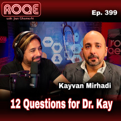 Roqe Ep. 399 - 12 Questions for Dr. Kay (Kayvan Mirhadi)