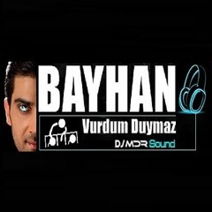 Bayhan - Vurdum Duymaz 2017 (Edit)