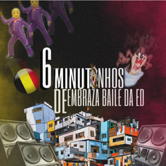 ' 6 MINUTINHOS DE EMBRAZA BAILE DA ESTRADINHA ' 2025