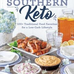 get⚡[PDF]❤ Southern Keto: 100+ Traditional Food Favorites for a Low-Carb Lifestyle