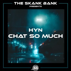 HYN - CHAT SO MUCH [FREE DOWNLOAD]