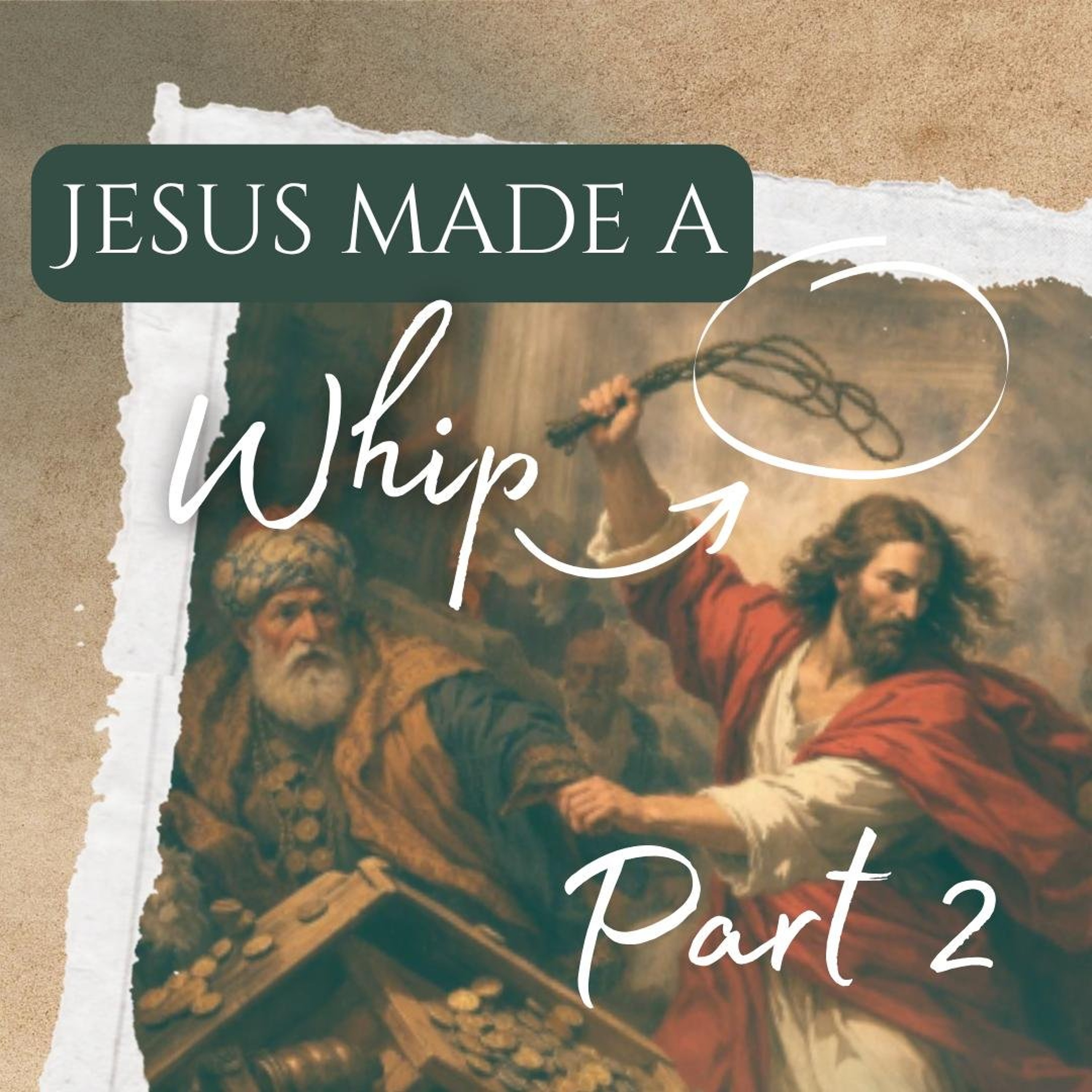 Jesus made a whip, Part 2 | Pastor Adam White