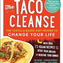 [PDF] The Taco Cleanse: The Tortilla-Based Diet Proven to Change Your Life By  Wes Allison (Aut