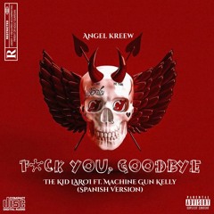 F*CK YOU, GOODBYE - The Kid LAROI Ft. Machine Gun Kelly(Spanish Version)