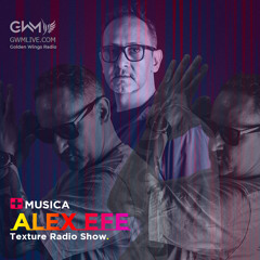 Alex Efe - Texture 001 Radio Show - GWM Radio