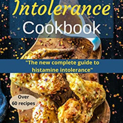 [Get] EPUB 📮 Histamine Intolerance cookbook: The new complete guide to histamine int