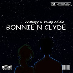 773Rayy x Young Acidic - Bonnie n Clyde