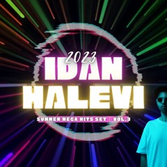 עידן הלוי סט להיטים 2023 | Idan Halevi Dj - Summer Mega Hit Set 2023 | Vol.3