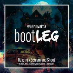Respira x Scream and Shout (Maurizio Mattia Bootleg)