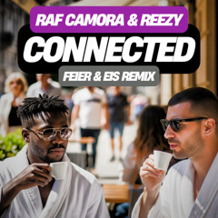 RAF Camora & reezy - CONNECTED (FEIER & EIS Remix)