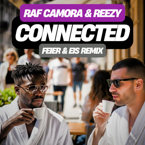 RAF Camora & reezy - CONNECTED (FEIER & EIS Remix)