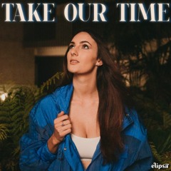 Take Our Time (ft. Fairfields)