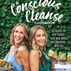 [ACCESS] KINDLE 🖊️ The Conscious Cleanse Cookbook: 150 Recipes to Lose Weight, Heal