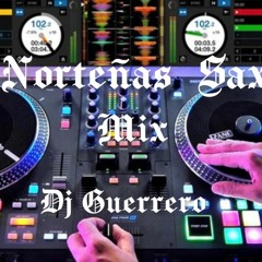 NORTENAS     SAX     MIX     NUEVA    MEZCLA   _       DJ   GUERRERO