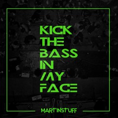 MARTINSTUFF - Kick The Bass In My Face (PREVIEW)