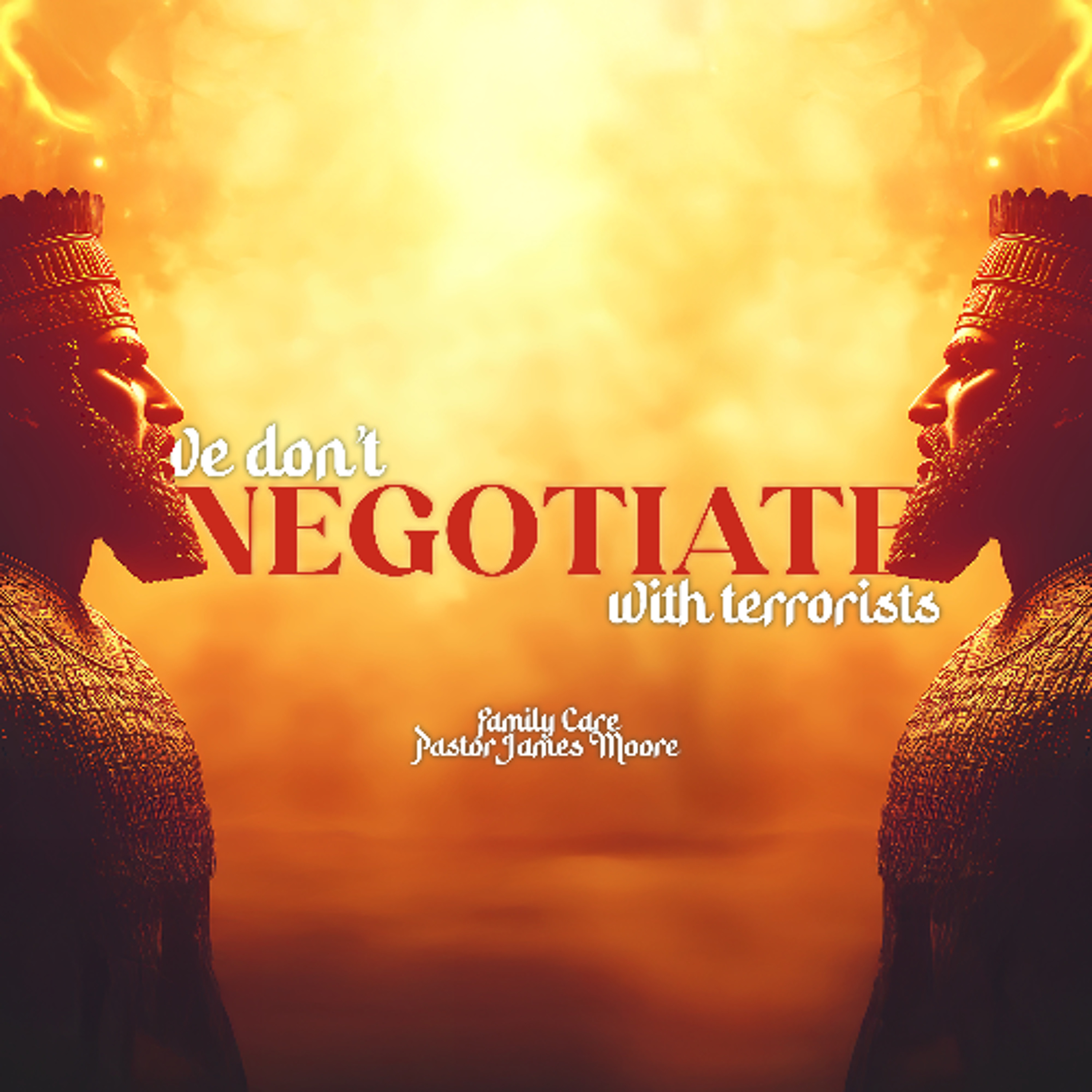 12.16.25 | "We Don't Negotiate With Terrorists" | Family Care Pastor James Moore