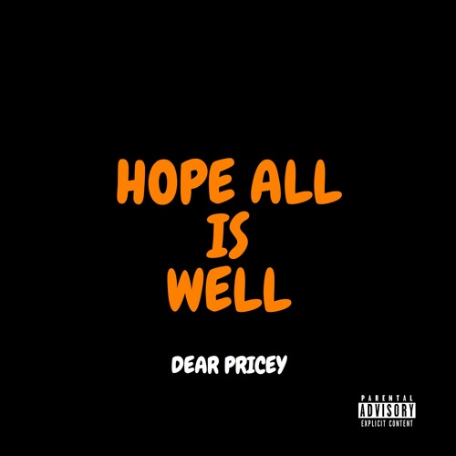 Stream Dear Pricey Listen To Hope All Is Well Playlist Online For Free On Soundcloud